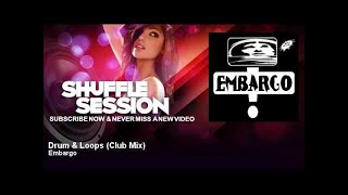 Embargo - Drum \u0026 Loops - Club Mix - ShuffleSession