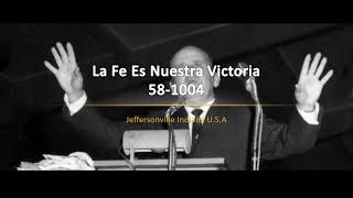 58-1004 La Fe Es Nuestra Victoria | William Branham