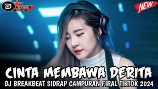 DJ BREAKBEAT🎵CINTA MEMBAWA DERITA🎵 DJ SIDRAP CAMPURAN FULL MELODI  FYP FIRAL TIKTOK TERBARU 2024