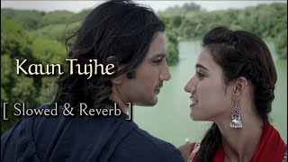 Kaun Tujhe [ Slowed+Reverb ] M.S. DHONI - The Untold Story | Amaal M, Palak M | Sushant S-R, Disha P