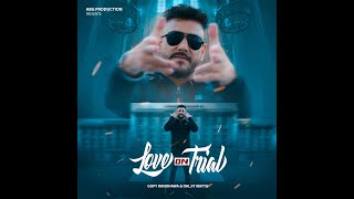 Love on Trial(Official Video)|Gopy Randhawa ft Daljit Mattu|ABG Production| Latest Punjabi Song 2024