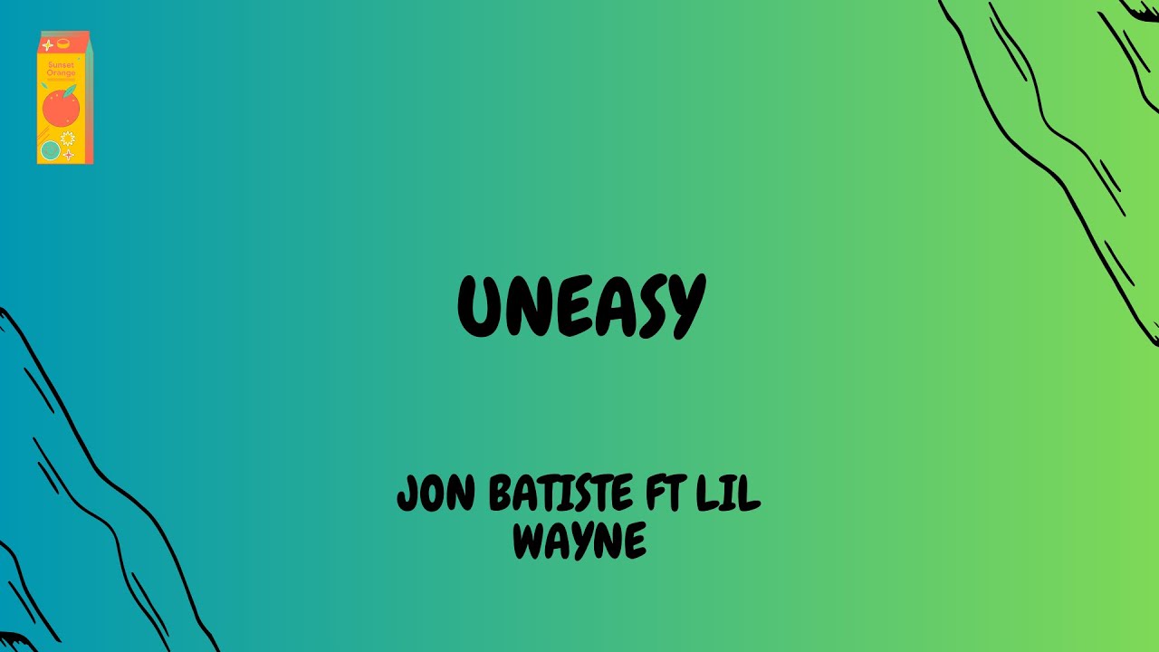 Uneasy- Jon Batiste Ft Lil Wayne Lyric Video - YouTube