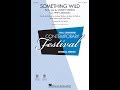 Something Wild (SATB Choir) - Arranged by Ed Lojeski