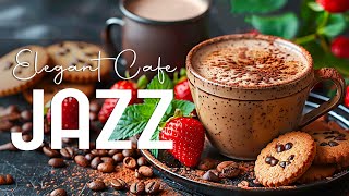Elegant Cafe Jazz ☕ Relaxing Morning Jazz Instrumental Music & Happy Bossa Nova for Work, Study