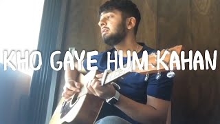 Kho Gaye Hum Kahan - Baar Baar Dekho | Cover - Rahil Parikh