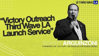 Third Wave LA Launch Service with Pastor Sonny Arguinzoni Sr.