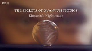 The Secrets of Quantum Physics - 1. Einstein's Nightmare (BBC)