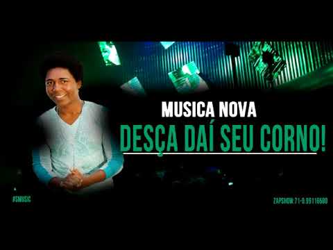 DESÇA DAÍ SEU CORNO MUSICA NOVA - YouTube