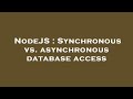 NodeJS : Synchronous vs. asynchronous database access