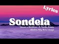 Sondela (Lyrics) - Venom x Shishiliza ft. Yumbs, Raspy, Blxckie, Riky Rick, Tshego
