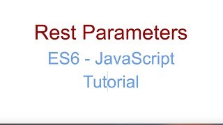 Rest Parameters - ES6 JavaScript Tutorial