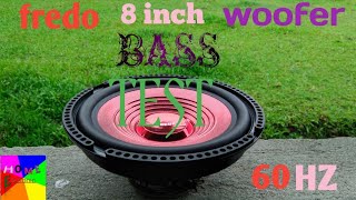 Fredo 8 inch woofer bass test.60HZ.(home eletronics)