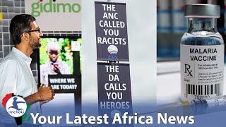 Google Invests $1Billion in Africa, S. Africa Party Celebrates Racist Poster, Malaria Vax a Reality