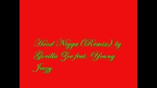 Hood Nigga(Remix) by Gorilla Zoe feat. Young Jeezy