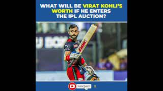 WHAT WILL BE VIRAT KOHLI'S WORTH IF HE ENTERS THE IPL AUCTION?-  comment  me #shorts #cricket