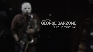 GEORGE GARZONE Let Be What Is (Documentary) #BobGullotti