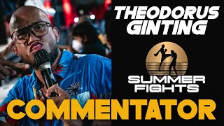 Theodorus Ginting | Commentator of Summer Fights