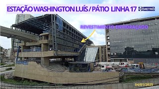 Atualização das Obras estação Washington Luís e Pátio Água Espraiada Linha 17-Ouro metrô de SP.