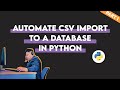 Solve Data Science Tasks In Python (Saving Hours) (automating import CSV files to database)