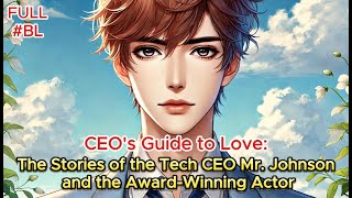 │BL│ CEO's Guide to Love: The Hilarious Stories of Tech CEO Mr. Johnson and the Award-Winning Actor.