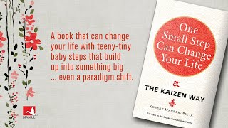 Lessons from the book 'The Kaizen Way' One Small Step Can Change Your Life.