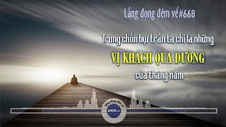 Lắng đọng đêm về số 668: Trong chốn bụi trần, ta chỉ là những vị khách qua đường của tháng năm