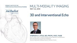 3D and Interventional Echo (STEPHEN H. LITTLE, MD) May 22, 2018