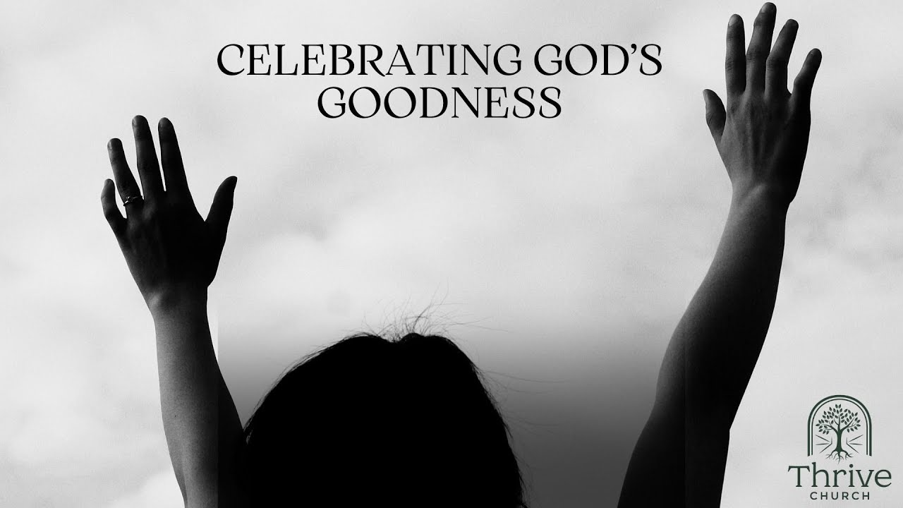 Celebrating God's Goodness - YouTube