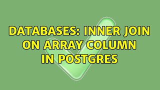 Databases: Inner join on array column in Postgres