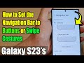 Galaxy S23's: How to Set the Navigation Bar to Buttons or Swipe Gestures