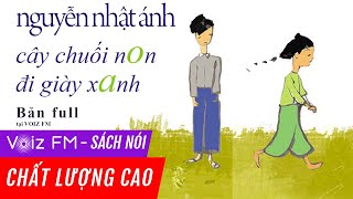 Sách nói Cây Chuối Non Đi Giày Xanh - Nguyễn Nhật Ánh | Voiz FM