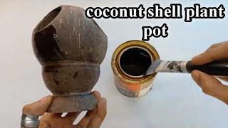 how to make a coconut shell plant pot || Indoor pot making || coconut shell craft || diy