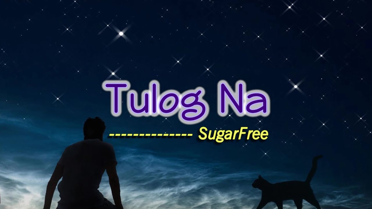 Tulog Na Karaoke Version As Popularized By Sugarfree Youtube Music