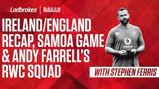 Stephen Ferris On Ireland V England, Samoa Warm-Up & Andy Farrell's World Cup Squad Announcement