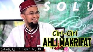 Inilah Ciri-ciri Ahli Makrifat | Ustadz Adi Hidayat Lc M