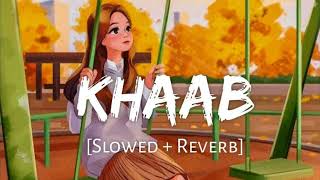 .Khaab (Slowed Reverb) |💜Punjabi Lovel Song |🔥💯💯🥀💔🥰