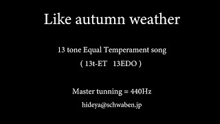 Like autumn weather  |  13tone Equal temperament song 13-tET 13EDO