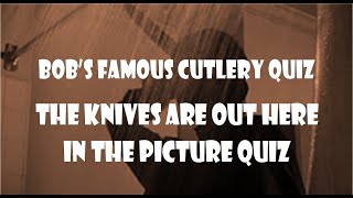 026 Bob's Famous Cutlery Quiz