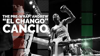 The Pre Wrap: El Chango Andrew Cancio