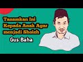 Gus Baha Terbaru Begini Cara Mendidik Anak Agar Menjadi Sholeh