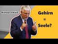 Wie das Gehirn die Seele macht: Erklärt von Gerhard Roth