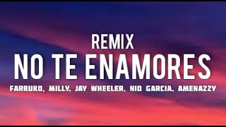 Milly, Farruko, Jay Wheeler, Nio Garcia & Amenazzy - No Te Enamores Remix (Letra