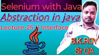 Java with Selenium || Lecture-25 || Abstraction In Java || Java OOPS Concept || Interface Concept