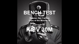 BENCH TEST - KUEB/KIEV 30M Russian Spy Camera