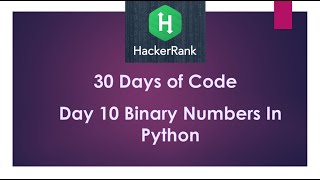 HackerRank 30 Days of Code || Day 10 Binary Numbers Solution In Python.