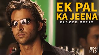 Ek Pal Ka Jeena (@RoshBlazze Remix) | Hrithik Roshan, Lucky Ali | Kaho Na Pyar Hai | EDM MIx 2022