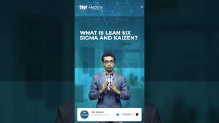 WHAT IS LEAN SIX SIGMA AND KAIZEN?