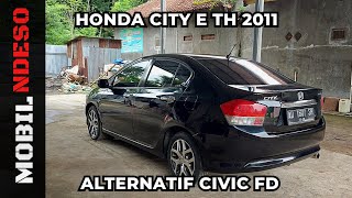 Honda city E manual 2011 harga terjangkau | Alternatif nya Honda CIVIC