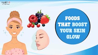 Foods That Boost Your Skin Glow