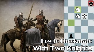 How to Checkmate with 2 Knights